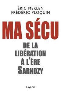 Frédéric Ploquin, Éric Merlen - Ma sécu: De la Libération à l'ère Sarkozy, Häftad