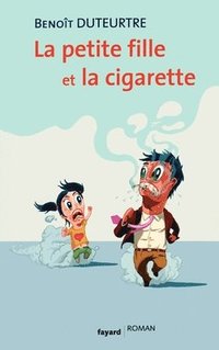 bokomslag La petite fille et la cigarette