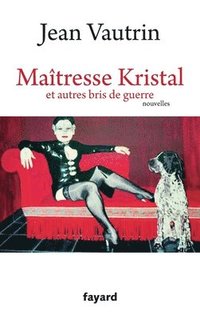 bokomslag Maîtresse Kristal et autres bris de guerre