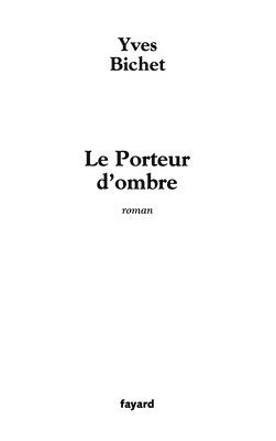 Yves Bichet - Le Porteur d'ombre, Häftad. Tillgänglighet: Lägg i varukorg