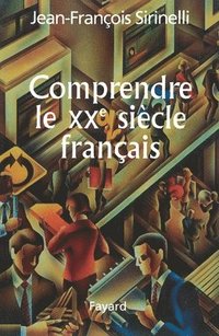 bokomslag Comprendre Le Xxe Siaecle Franocais