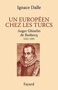 bokomslag Un Européen chez les Turcs. Auger Ghiselin de Busbecq