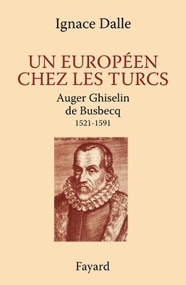 Ignace Dalle - Un Européen chez les Turcs. Auger Ghiselin de Busbecq, Häftad