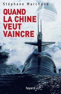 bokomslag Quand la Chine veut vaincre