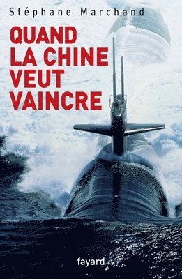 Stéphane Marchand - Quand la Chine veut vaincre, Häftad