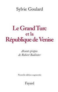 bokomslag Le Grand Turc et la République de Venise - Nouvelle édition