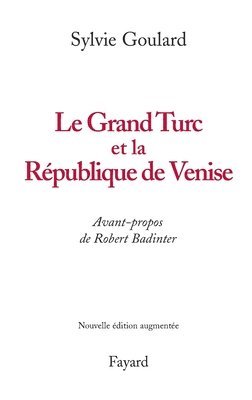 Sylvie Goulard - Le Grand Turc et la République de Venise - Nouvelle édition, Häftad