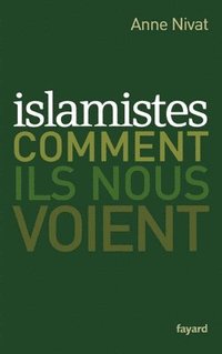 bokomslag Islamistes: comment ils nous voient