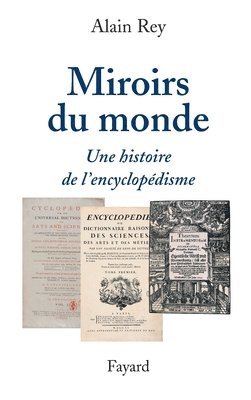 Alain Rey - Miroirs du monde: Une histoire de l'encyclopédisme, Häftad