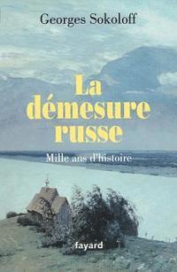 La démesure russe.Mille ans d'histoire 1