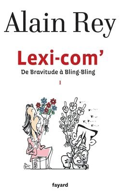 Alain Rey - Lexi-com': De Bravitude à Bling-Bling, Häftad