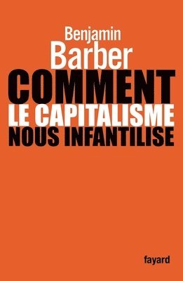 Benjamin R. Barber - Comment le capitalisme nous infantilise, Häftad