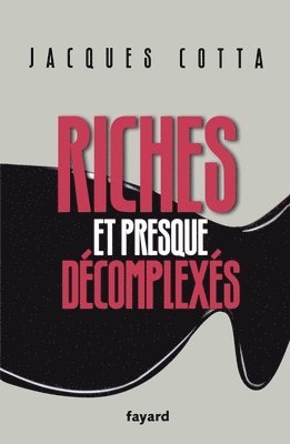 bokomslag Riches et presque décomplexés