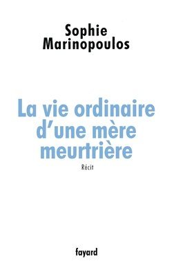 bokomslag La vie ordinaire d'une mère meurtrière