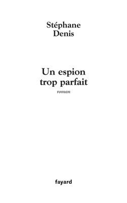 Un espion trop parfait