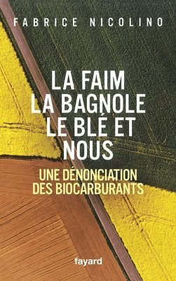 bokomslag La faim, la bagnole, le blé et nous