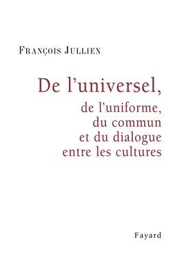 bokomslag De l'universel, de l'uniforme, du commun et du dialogue entre les cultures