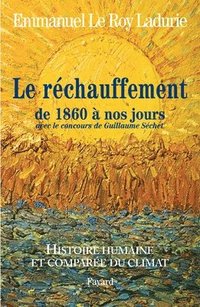 bokomslag Histoire humaine et comparée du climat TOME 3 1860-2008