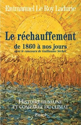 Emmanuel Le Roy Ladurie - Histoire humaine et comparée du climat TOME 3 1860-2008: Tome 3 (1860-2008), Häftad. Tillgänglighet: Lägg i varukorg