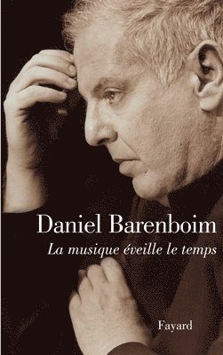 Daniel Barenboïm - La musique éveille le temps, Häftad