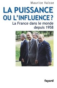 bokomslag La puissance ou l'influence ? La France dans le monde depuis 1958