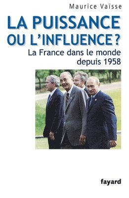 La puissance ou l'influence ? La France dans le monde depuis 1958 1