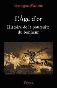 bokomslag L Age d'Or Histoire de Poursuite Du Bonheur