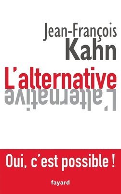 Jean-François Kahn - L'Alternative. Oui, c'est possible !, Häftad