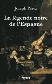 bokomslag La légende noire de l'Espagne