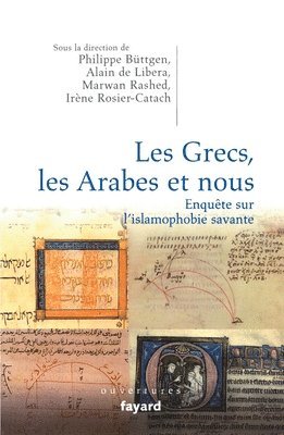 Les Grecs, les Arabes et nous. Enquête sur l'islamophobie savante 1