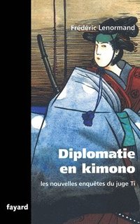 bokomslag Les nouvelles enquêtes du Juge Ti. Diplomatie en Kimono