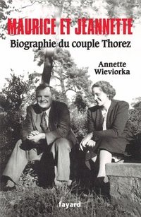 bokomslag Maurice et Jeannette. Biographie du couple Thorez