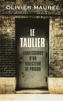 Olivier Maurel - Le Taulier: Confessions d'un directeur de prison, Häftad