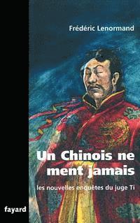 bokomslag Les nouvelles enquêtes du Juge Ti: Un Chinois ne ment jamais