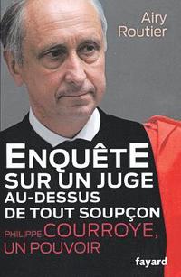 bokomslag Enquête sur un juge au-dessus de tout soupçon. Philippe Courroye, un pouvoir