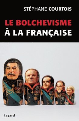 Stéphane Courtois - Le bolchevisme à la française, Häftad