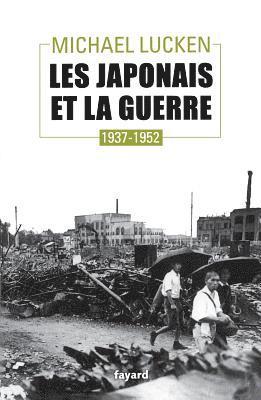 Michael Lucken - Les Japonais et la guerre: 1937-1952, Häftad