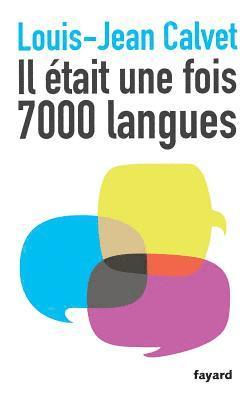 Louis-Jean Calvet - Il était une fois 7000 langues, Häftad