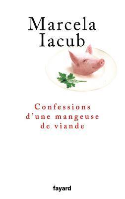 Marcela Iacub - Confessions d'une mangeuse de viande, Häftad