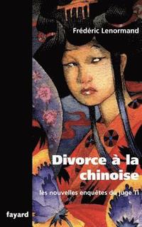 bokomslag Les nouvelles enquêtes du Juge Ti: Divorce à la chinoise