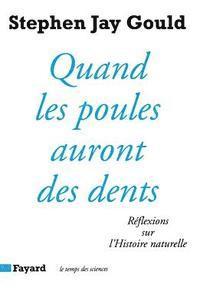 Stephen Jay Gould - Quand les poules auront des dents: Réflexions sur l'Histoire naturelle, Häftad