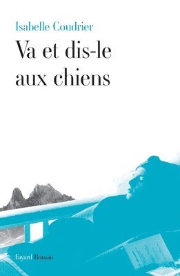 Va et dis-le aux chiens 1