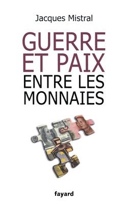 Jacques Mistral - Guerre Et Paix Entre Les Monnaies, Häftad
