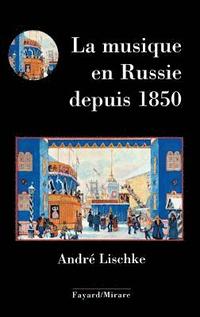 bokomslag La musique en Russie depuis 1850