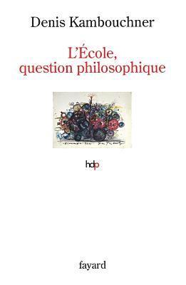 Denis Kambouchner - L'Ecole, question philosophique, Häftad