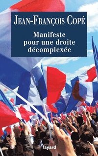 bokomslag Manifeste pour une droite décomplexée