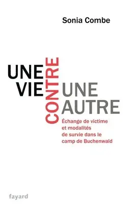 Sonia Combe - Une Vie Contre Une Autre: Échange de victime et modalités de survie dans le camp de Buchenwald, Häftad. Tillgänglighet: Lägg i varukorg