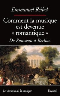 bokomslag Comment La Musique Est Devenue Romantique