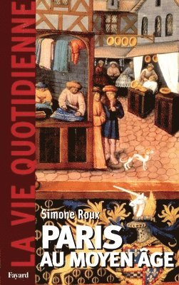 Roux-S - Paris Au Moyen Age. La Vie Quotidienne, Häftad