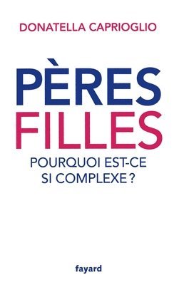 bokomslag Pères-filles: pourquoi est-ce si complexe ?